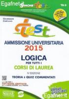 TEST AMMISSIONE UNIVERSITARIA 2015 LOGICA PER TUTTI I CONCORSI DI LAUREA - TEORIA E QUIZ COMMENTATI